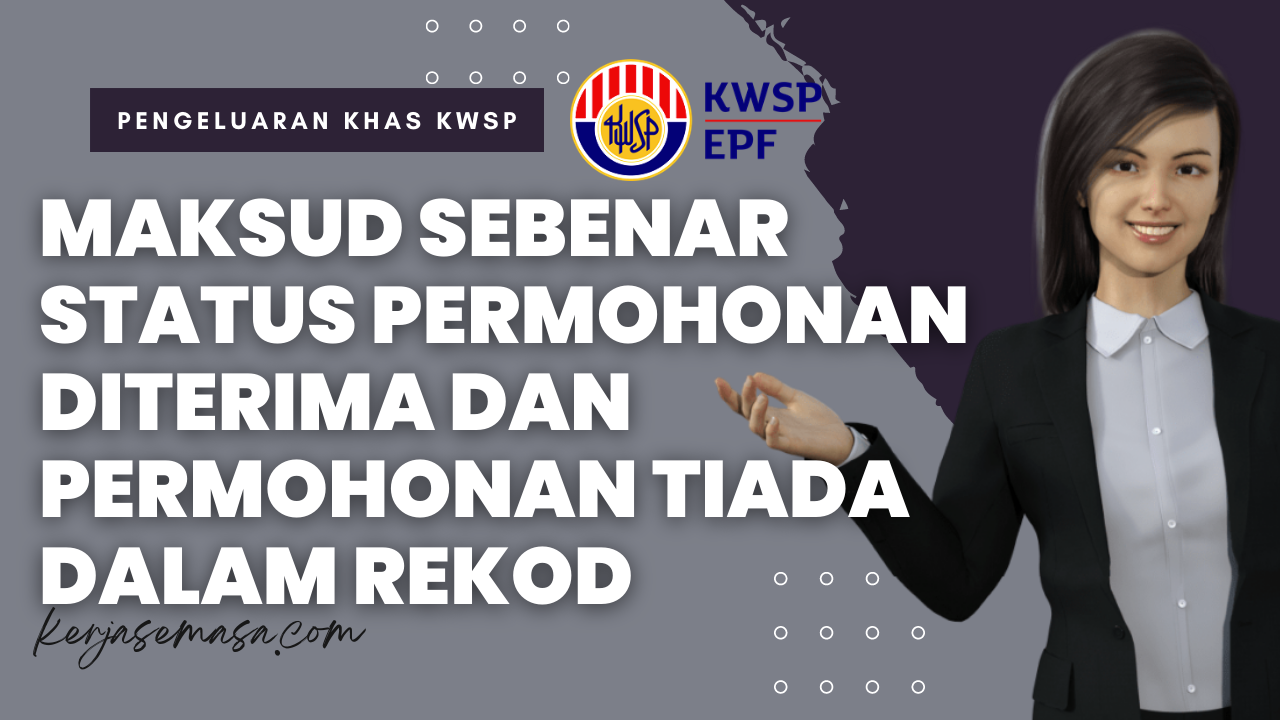 Maksud Sebenar Status Permohonan Diterima Dan Permohonan Tiada Dalam Rekod Oleh KWSP